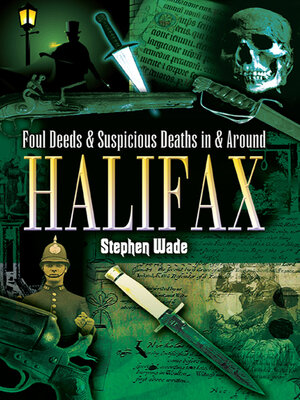 cover image of Foul Deeds & Suspicious Deaths in & Around Halifax